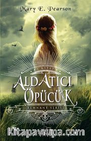 Aldatıcı Öpücük / Remnant Serisi (1. Kitap Ciltli)
