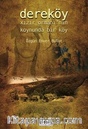 Dereköy <br /> Xızır Ormanı’nın Koynunda Bir Köy