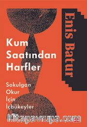 Kum Saatından Harfler <br /> Sokulgan Okur İçin İçbükeyler