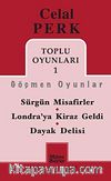Toplu Oyunları -1 / Celal Perk & Sürgün Misafirler - Londra'ya Kiraz Geldi - Dayak Delisi