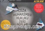Ceza Muhakemesi Hukuku Ders Notları <br /> KPSS-Hakimlik-Müfettişlik-Uzmanlık-Tüm Sınavlar İçin
