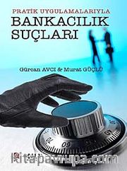 Pratik Uygulamalarıyla Bankacılık Suçları