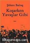 Koşarken Yavaşlar Gibi