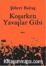 Koşarken Yavaşlar Gibi