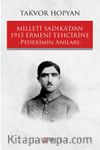 Milleti Sadıka’dan 1915 Ermeni Tehcirine Pederimin Anıları