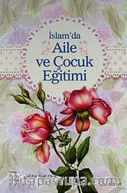 İslam'da Aile ve Çocuk Eğitimi