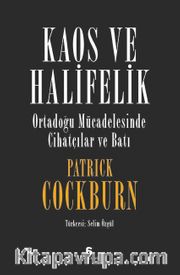Kaos ve Halifelik <br /> Ortadoğu Mücadelesinde Cihatçılar ve Batı