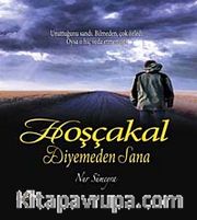Hoşçakal Diyemeden Sana