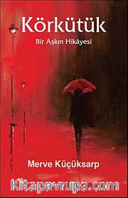 Körkütük <br /> Bir Aşkın Hikayesi