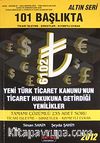 101 Başlıkta Ticari İşletme-Şirketler-Kıymetli Evrak & Yeni Türk Ticaret Kanunu'nun Ticaret Hukukuna Getirdiği Yenilikler