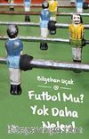 Futbol Mu? Yok Daha Neler!
