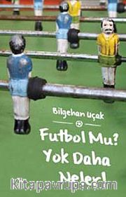 Futbol Mu? Yok Daha Neler!