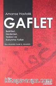 Amansız Hastalık Gaflet <br /> Belirtileri, Nedenleri, Tedavi ve Korunma Yolları