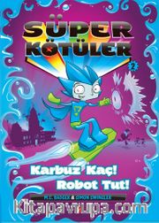 Süper Kötüler 2 / Karbuz Kaç! Robot Tut!             