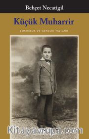 Küçük Muharrir <br /> Çocukluk ve Gençlik Yazıları