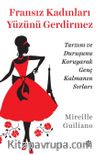 Fransız Kadınları Yüzünü Gerdirmez