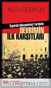 Özgürlük Mücadeleleri Tarihimiz Devrimin İlk Karşıtları