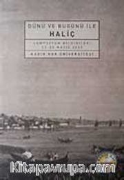 Dünü ve Bugünü ile Haliç <br /> Sempozyum Bildirileri 22-23 Mayıs 2003