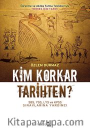 Kim Korkar Tarihten? <br /> SBS,YGS,LYS ve KPSS Sınavlarına Hazırlık Kitabı