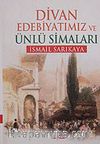 Divan Edebiyatımız ve Ünlü Simaları