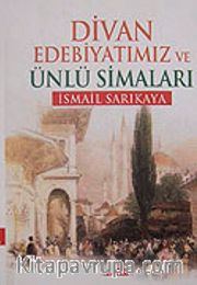 Divan Edebiyatımız ve Ünlü Simaları