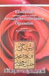 Resulullah Sallallahu ve Aleyhi Sellemi Sevmeyi Sevenlerinden Öğrenelim