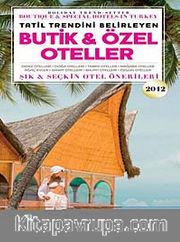 Butik ve Özel Oteller 2012 / Boutıque <br /> Specıal Hotels in Turkey