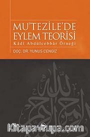 Mu'tezile'de Eylem Teorisi <br /> Kadı Abdülcebbar Örneği