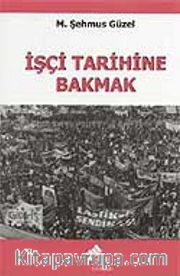 İşçi Tarihine Bakmak