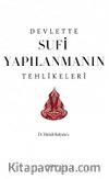 Devlette Sufi Yapılanmanın Tehlikeleri