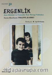 Ergenlik <br /> Anne Babalar ve Uzmanlar İçin Nirengi Noktaları