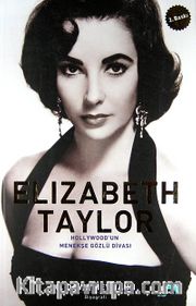 Elizabeth Taylor <br /> Hollywood'un Menekşe Gözlü Divası