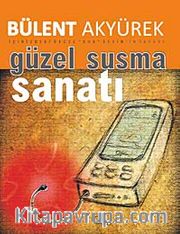 Güzel ve Etkili Susma Sanatı