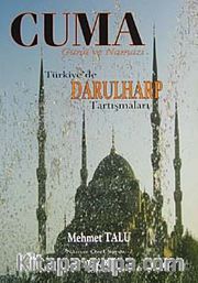 Cuma günü ve Namazı <br /> Türkiye'de Darulharp Tartışmaları