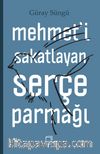 Mehmet’i Sakatlayan Serçe Parmağı