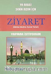 Ya Rabbi! Senin Rızan İçin Ziyaret Yapmak İstiyorum