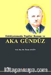 Edebiyatımızda Popüler Roman ve Aka Gündüz