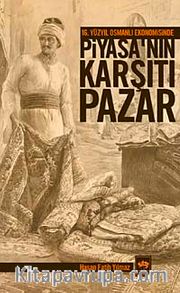 16. Yüzyıl Osmanlı Ekonomisinde Piyasa'nın Karşıtı Pazar