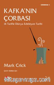Kafka'nın Çorbası <br /> 14 Tarifle Dünya Edebiyatı Tarihi