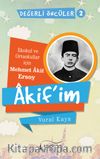Akif’im (İlkokul ve Ortaokullar İçin Mehmet Akif Ersoy) Değerli Öncüler serisi 2. Kitap