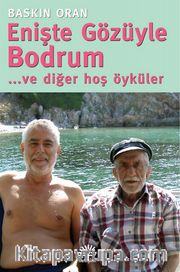 Enişte Gözüyle Bodrum ve Diğer Hoş Öyküler