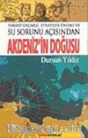 Tarihi Geçmişi,Stratejik Önemi ve Su Sorunu Açısından & Akdeniz'in Doğusu