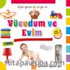 Vücudum ve Evim