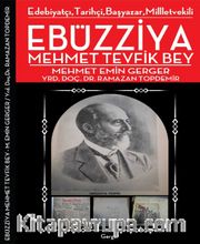 Edebiyatçı, Tarihçi, Başyazar, Milletvekili Ebüzziya Mehmed Tevfik Bey