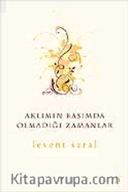 Aklımın Başımda Olmadığı Zamanlar