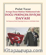 Avrupa İnsan Hakları Mahkemesi'nde Doğu Perinçek-İsviçre Davası <br /> Bir Düşünceyi İfade Özgürlüğü Sorunu ve Adil Bellek Talebi