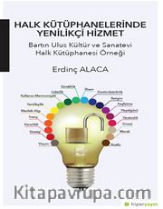 Halk Kütüphanelerinde Yenilikçi Hizmet 	Bartın Ulus Kültür ve Sanatevi Halk Kütüphanesi Örneği