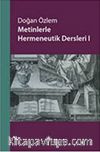 Metinlerle Hermeneutik Dersleri -I