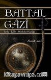 Battal Gazi & Tarihi-Edebi-Menkıbevi Kişiliği