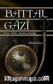 Battal Gazi <br /> Tarihi-Edebi-Menkıbevi Kişiliği